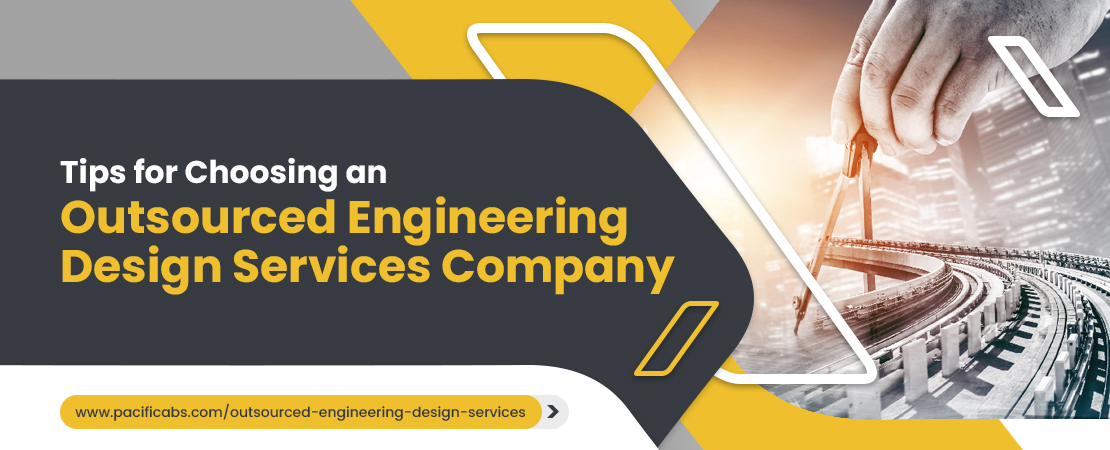 Tips-for-Choosing-an-Outsourced-Engineering-Design-Services-Company